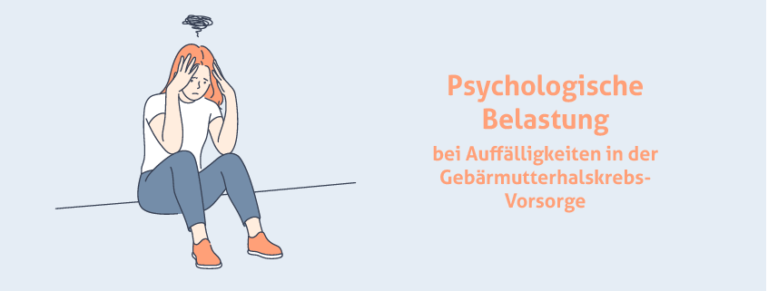 Psychische Belastung in der Gebärmutterhalskrebsvorsorge
